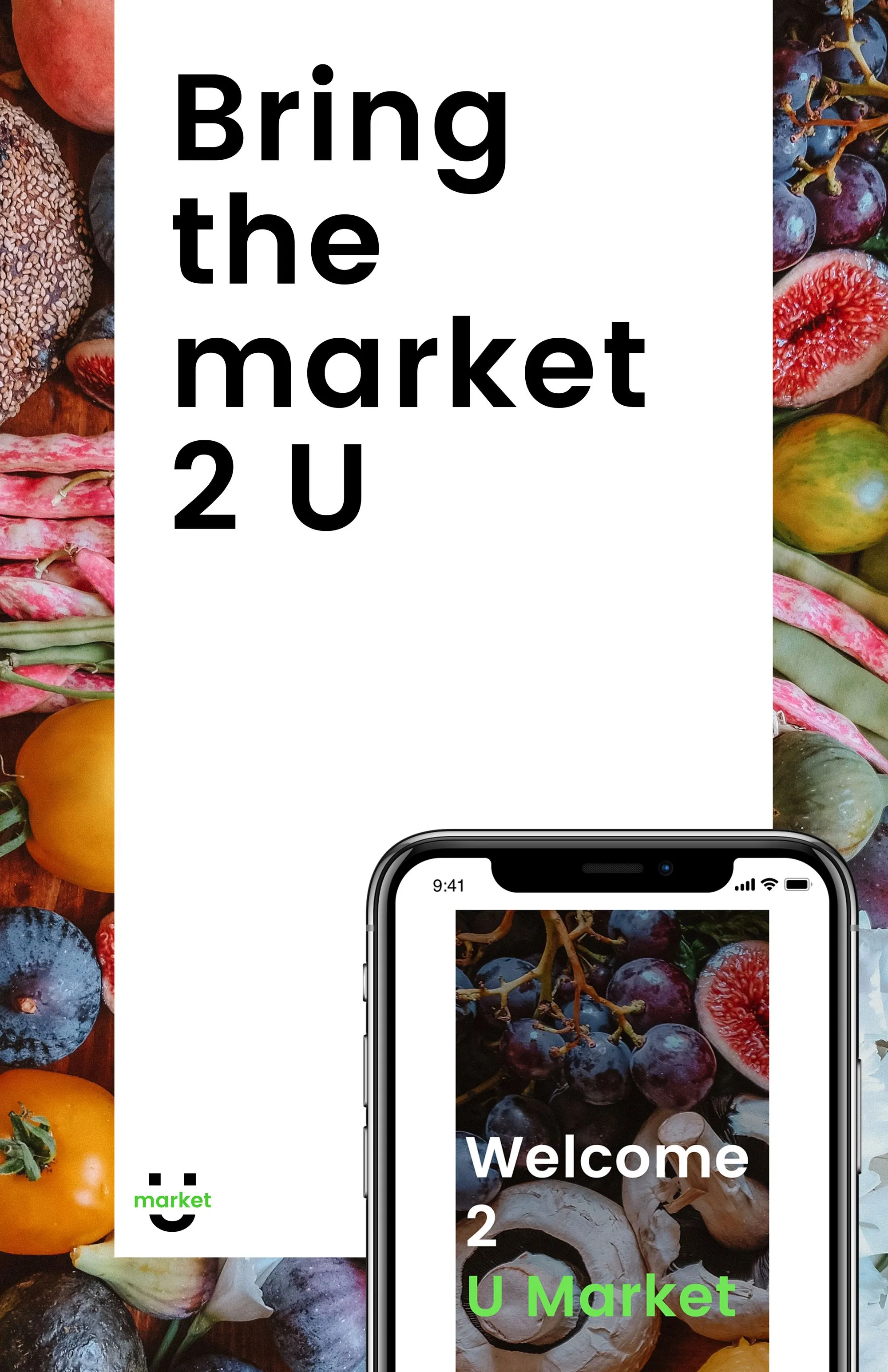 U Market poster: the headline 'Bring the market 2 U' on a white panel framed by fresh produce, the U market logo at the bottom left, and a phone showing the app's 'Welcome 2 U Market' screen